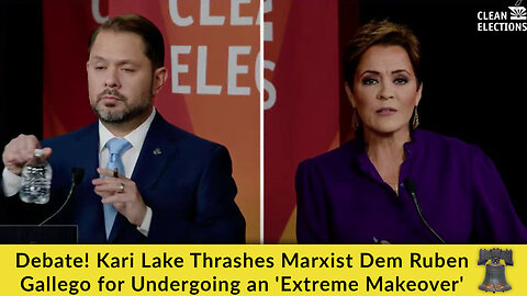 Debate! Kari Lake Thrashes Marxist Dem Ruben Gallego for Undergoing an 'Extreme Makeover'