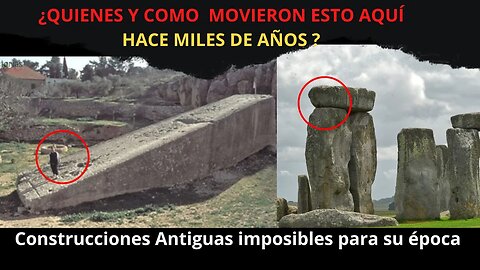 Construcciones Antiguas imposibles para su época