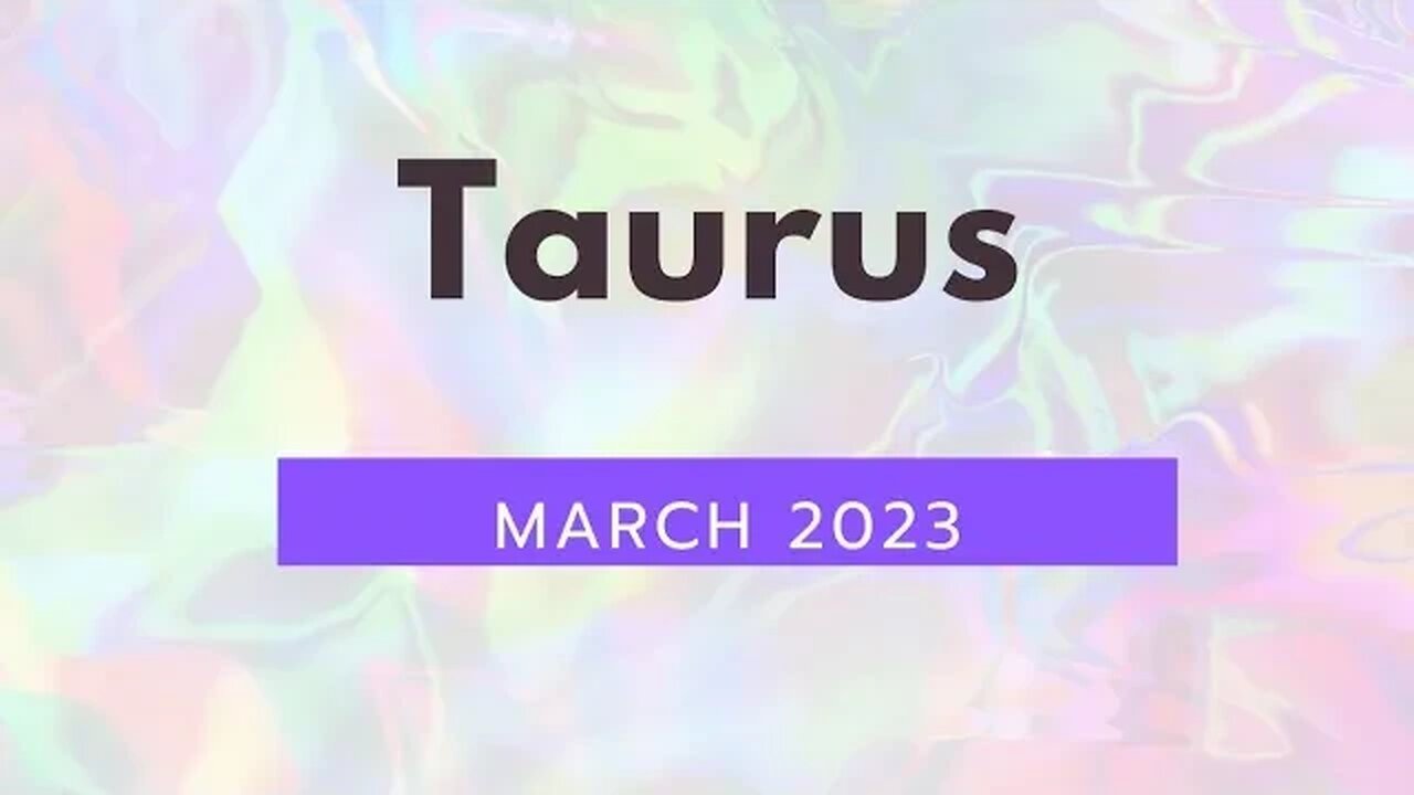 Taurus March 2023 - Open your mind to new and unexpected possibilities