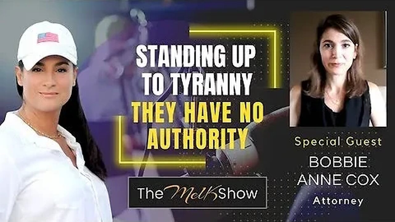 Mel K & Attorney Bobbie Anne Cox - Standing Up to Tyranny - They Have No Authority