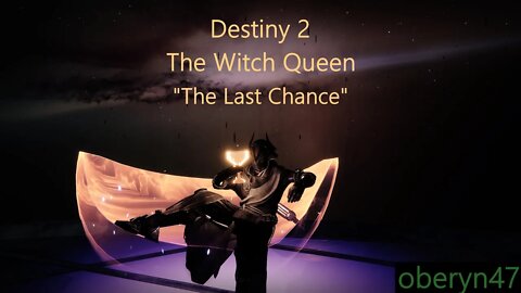 Solo Legendary Campaign [Destiny 2 The Witch Queen] "The Last Chance"