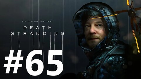 Death Stranding Play Through Part 65