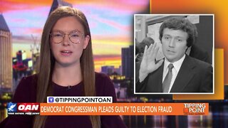 Tipping Point - Democrat Congressman Pleads Guilty to Election Fraud