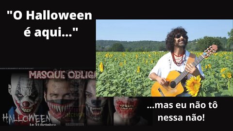 "O Haloween é Aqui..." Mas Eu Não Tô Nessa Não! 30/10/21