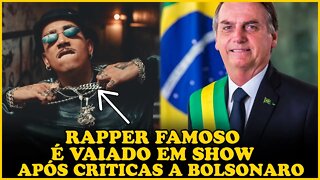 RAPPER FAMOSO É VAIADO EM SHOW APÓS CRITICAR BOLSONARO