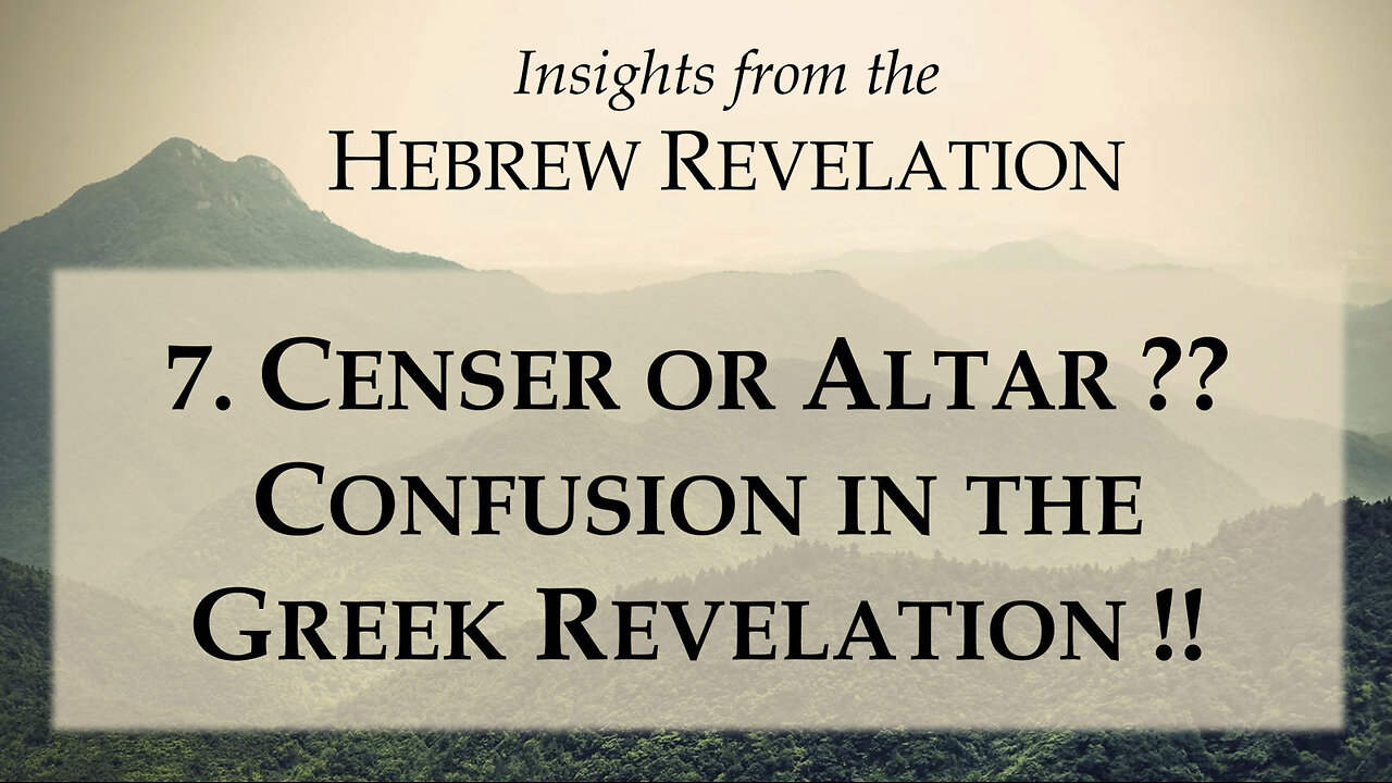 7. Censer or Altar? - Confusion in the Greek Revelation! (Greek NT vs. Hebrew NT)