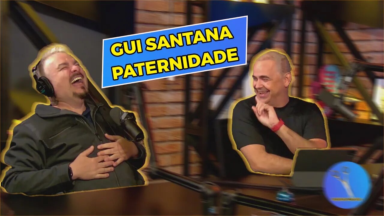 GUI SANTANA PATERNIDADE