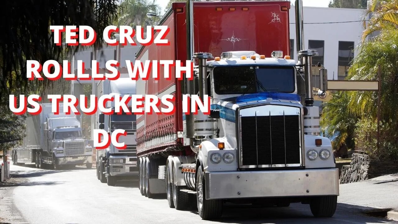 Ted Cruz Rides w/ Peoples Convoy Tuckers in DC