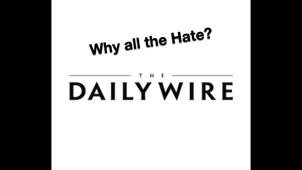 Why does the Left (and Big Eva) hate the Daily Wire?