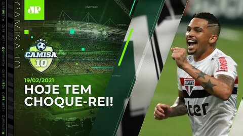 HOJE TEM! São Paulo e Palmeiras fazem JOGÃO no Morumbi! | CAMISA 10 - 19/02/21