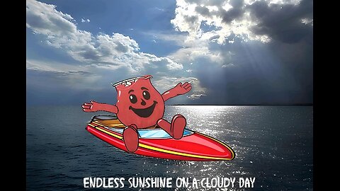 Endless Sunshine on a Cloudy Day
