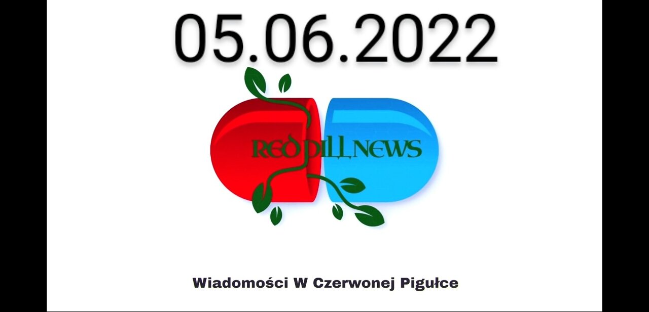 Red Pill News | Wiadomości W Czerwonej Pigułce 05.06.2022