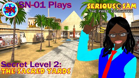 SN-01 Plays: Serious Sam: TFE. Secret Level 2: The Sacred Yards