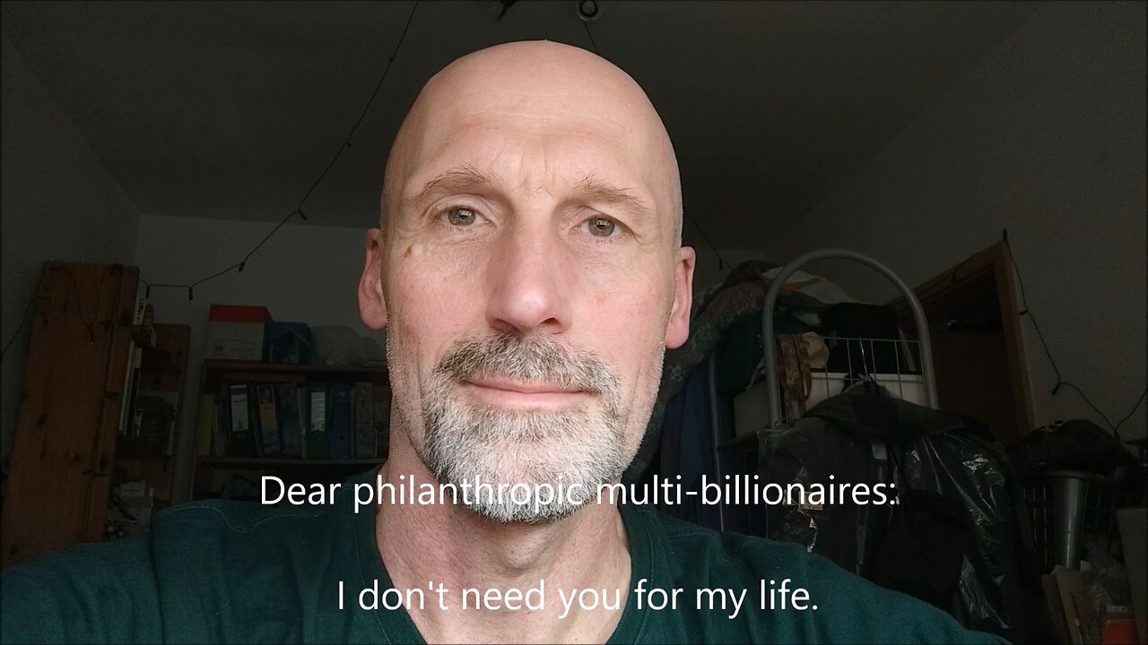 Dear philanthropic multi-billionaires: I don't need you for my life.