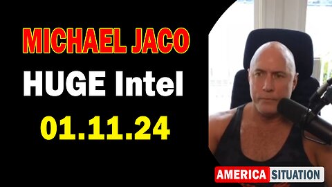 Michael Jaco HUGE Intel 01-11-24: "It's Time, Get Ready"