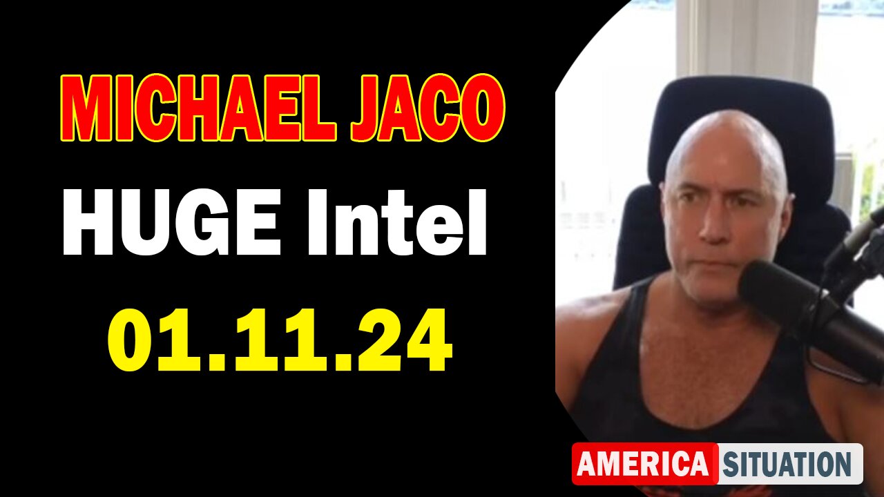 Michael Jaco HUGE Intel 01-11-24: "It's Time, Get Ready"