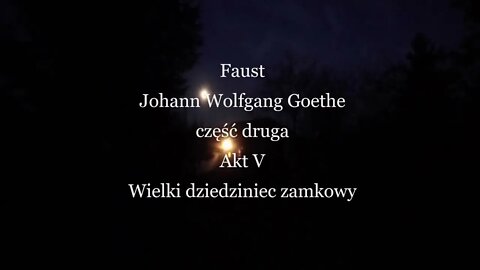 Faust -Johann Wolfgang Goethe część druga Akt V Wielki dziedziniec zamkowy