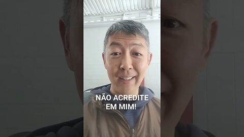 NÃO ACREDITE EM MIM!!!