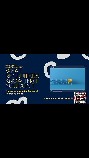 What Recruiters Know That You Don’t: They Are Going to Backchannel Reference Check