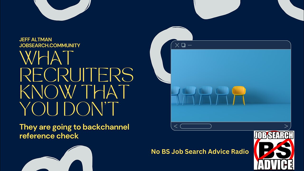 What Recruiters Know That You Don’t: They Are Going to Backchannel Reference Check