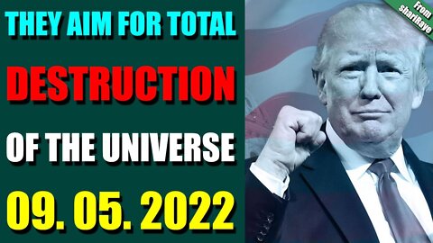 SHARIRAYE UPDATE TODAY (SEP 05, 2022) - THEY AIM FOR TOTAL DESTRUCTION OF THE UNIVERSE