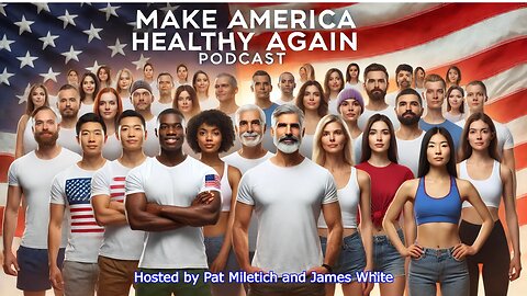 The Make America Healthy Again Podcast - Show # 8 - Nick Wallace