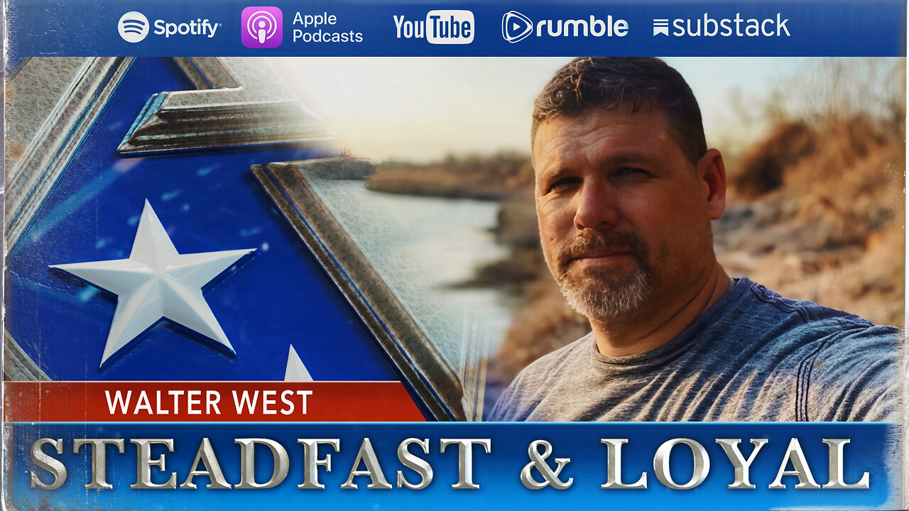 Allen West | Steadfast & Loyal | Border Issues with Walter West II