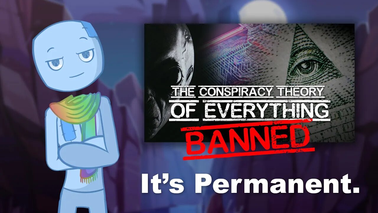 The Conspiracy Theory of Everything Was Banned Again...