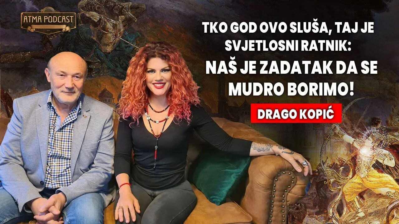 DRAGO KOPIĆ: TKO GOD OVO SLUŠA, SVJETLOSNI JE RATNIK: BORIMO SE MUDRO! / AP#7