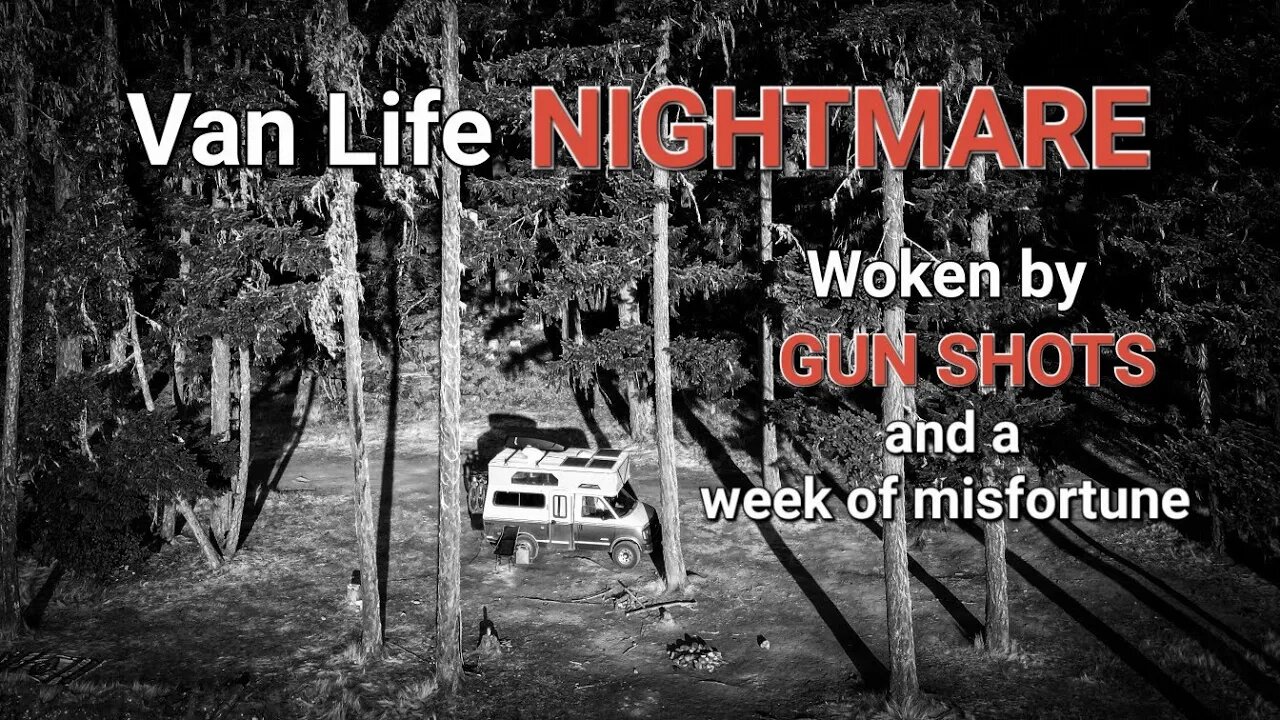 S1:E05 Van Life NIGHTMARE | Ran off by gun shots & yelling in the night | a full week of misfortune