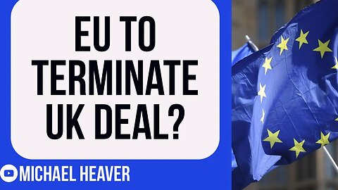 EU Prepare To TERMINATE UK Deal