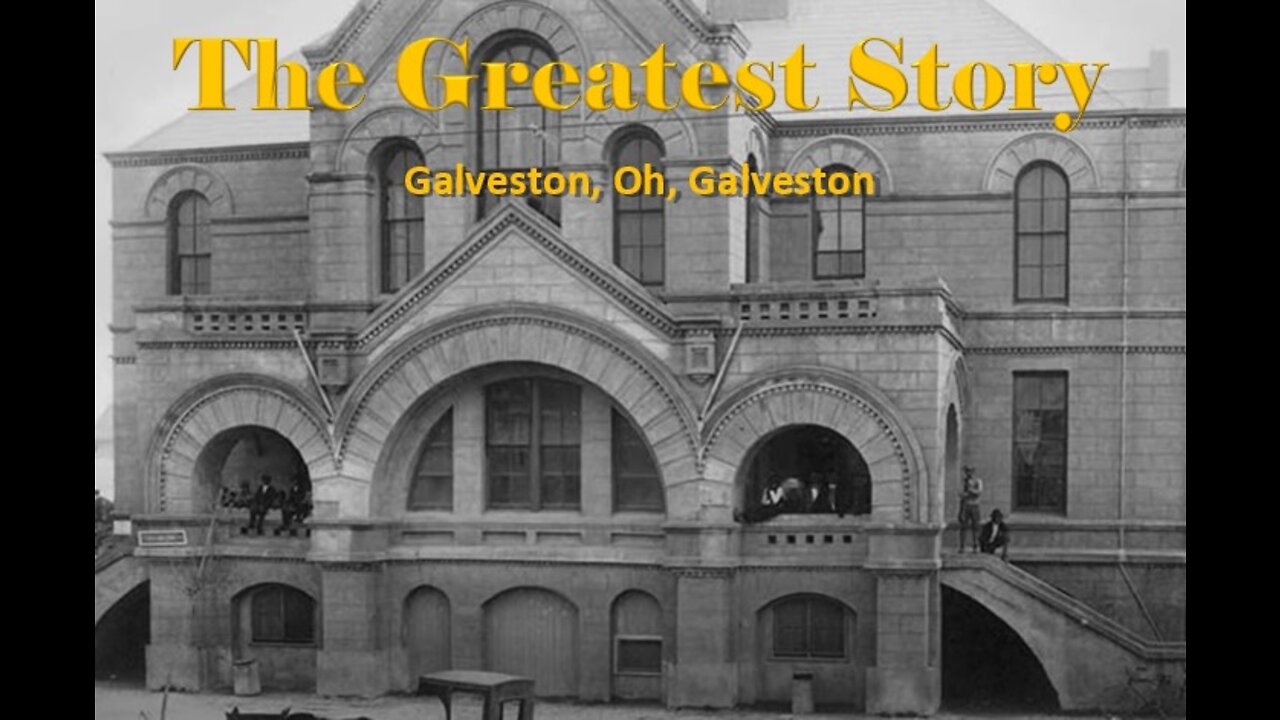 THE GREATEST STORY - Part 19 - Galveston