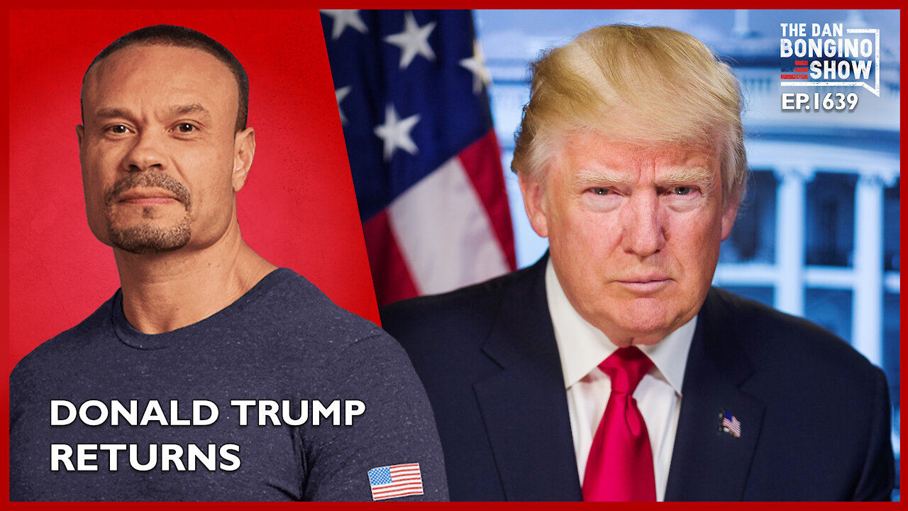 Ep. 1639 Donald Trump Returns To The Show In A Wide-Ranging Interview - The Dan Bongino Show