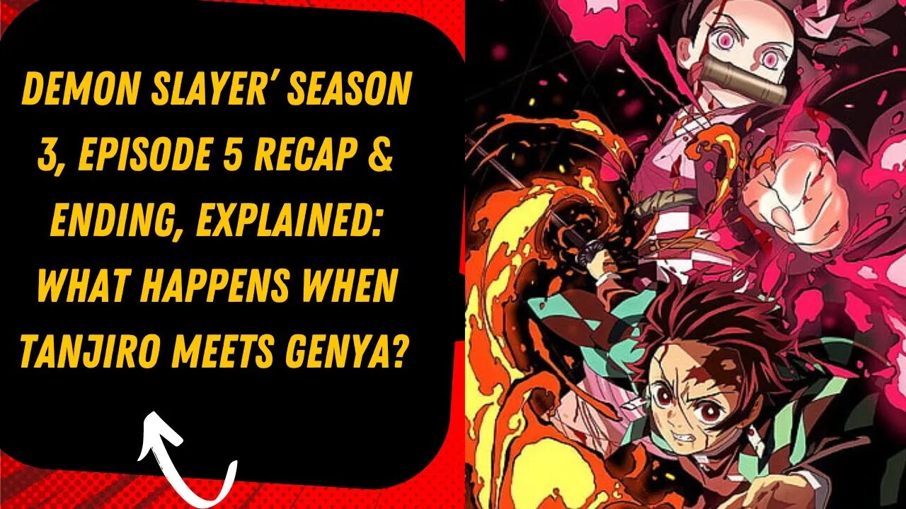 Demon Slayer’ Season 3, Episode 5 Recap & Ending, explained: What Happens When Tanjiro Meets Genya?