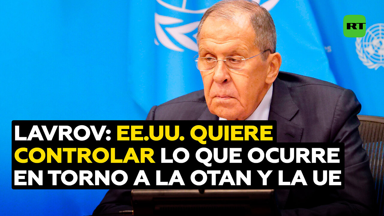 Lavrov: Washington siempre intentará controlar todo lo que ocurre cerca de la OTAN y la UE