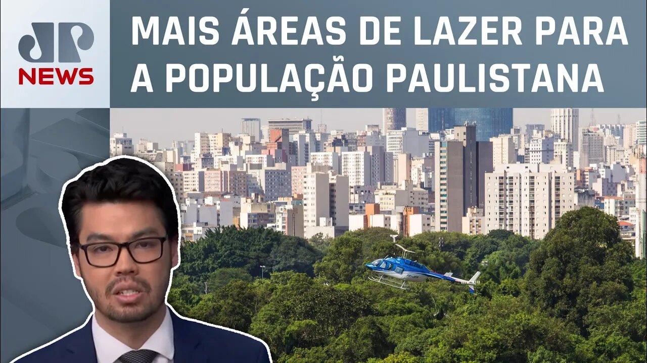 Plano Diretor de São Paulo prevê criação de 18 novos parques; Nelson Kobayashi comenta