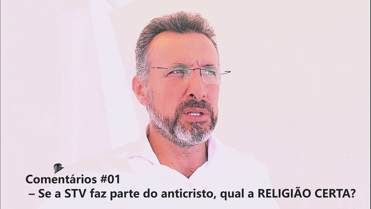 Comentários #01 – Se a STV faz parte do anticristo, qual a RELIGIÃO CERTA