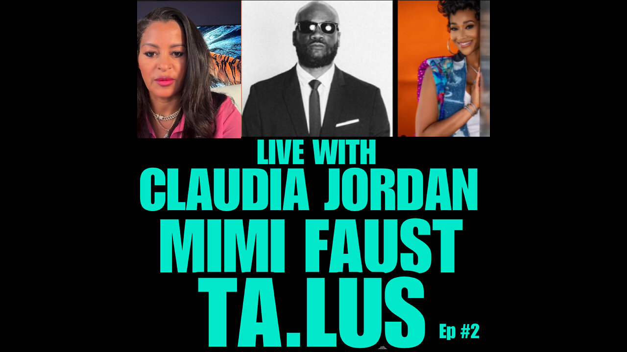 CJL Ep #2 Let’s talk about it with Claudia Jordan & Co-Host Mimi Faust & Talus