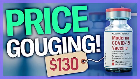 PRICE GOUGING: Moderna To Raise Vaccine Prices Over 400%