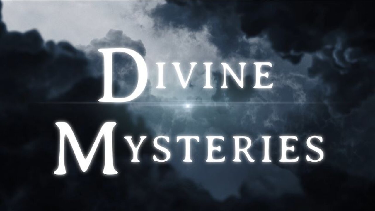 Divine Mysteries Part 1 (7/4/21)