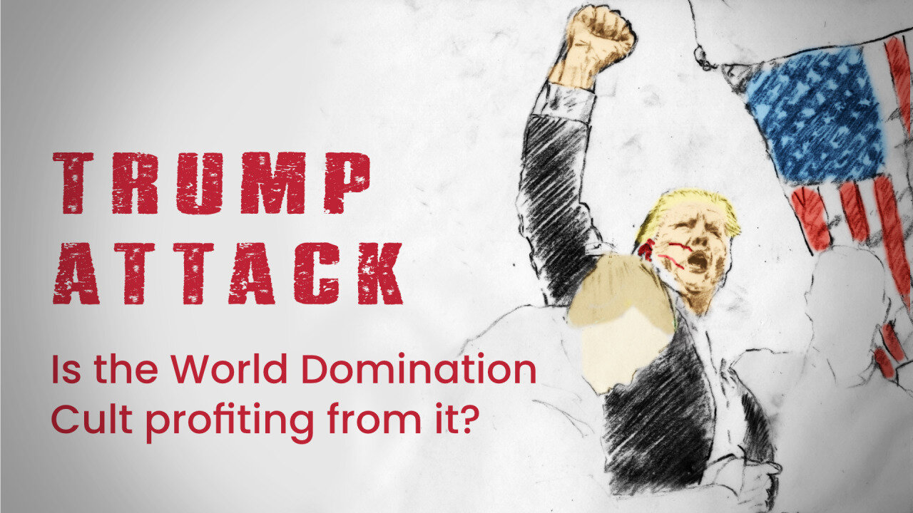 Trump-Attack: Is the World Domination Cult profiting from it?