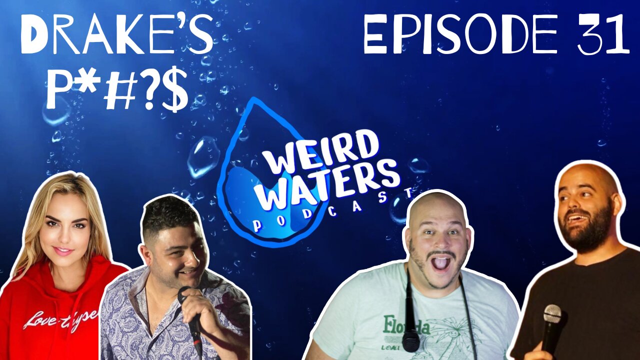 Weird Waters Episode 31: Drake's P***$ (Alex Tarno, Lorena Benedetto, and Oriel Rodriguez)