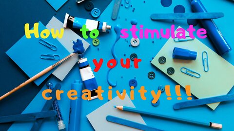 How to stimulate your creativity!!!