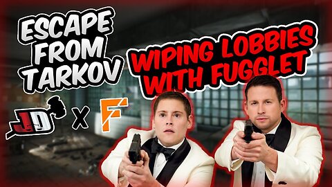FUGGLET AND I TAKE ON ESCAPE FROM TARKOV!