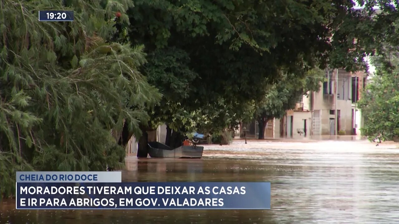 Cheia do Rio Doce: Moradores Tiveram que Deixar as Casas e Ir para Abrigos, em Gov. Valadares.