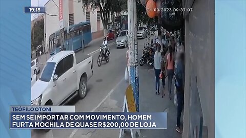Teófilo Otoni: Sem se Importar com Movimento, Homem Furta Mochila de quase R$200,00 de Loja.