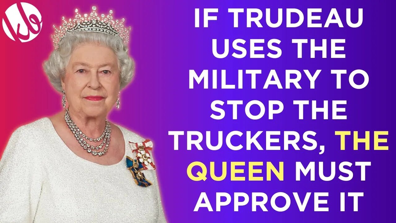 If Trudeau uses the military to stop the truckers, THE QUEEN must approve it. End of the monarchy?