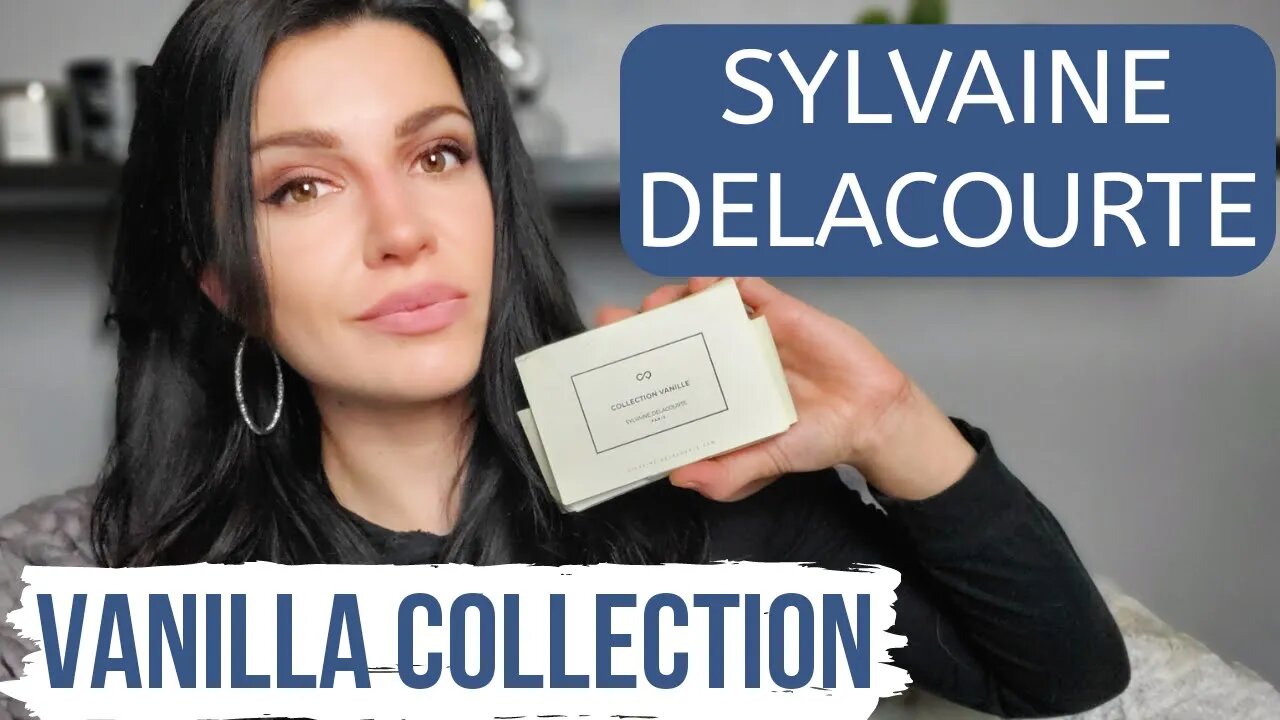 THE BEST VANILLA FRAGRANCES? - SYLVAINE DELACOURTE VANILLA COLLECTION REVIEW #fragrancereview