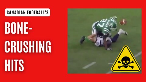 BONE-CRUSHING HITS in Canadian Football