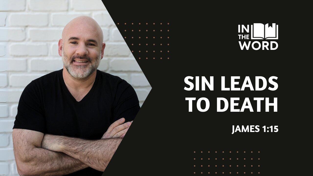 Sin Leads to Death // James 1:15